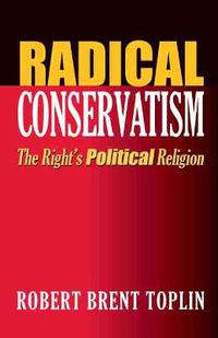 Cover image for Radical Conservatism: The Right's Political Religion