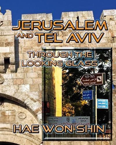 Cover image for Jerusalem and Tel Aviv Through the Looking Glass: A Photographic Exploration