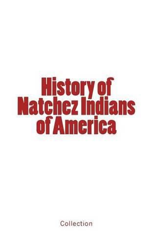 Cover image for History of Natchez Indians of America