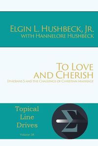 Cover image for To Love and Cherish: Ephesians 5 and the Challenge of Christian Marriage