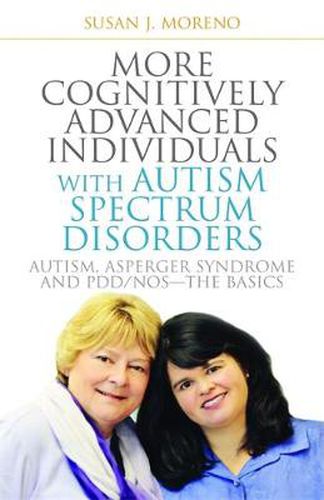 Cover image for More Cognitively Advanced Individuals with Autism Spectrum Disorders: Autism, Asperger Syndrome and PDD/NOS - The Basics