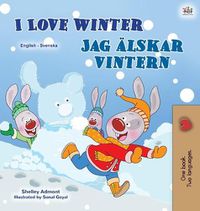 Cover image for I Love Winter (English Swedish Bilingual Children's Book)