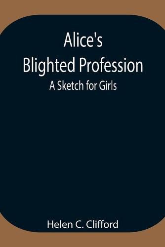 Alice's Blighted Profession: A Sketch for Girls