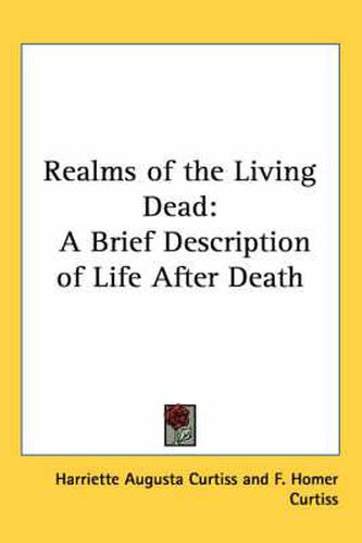 Cover image for Realms of the Living Dead: A Brief Description of Life After Death