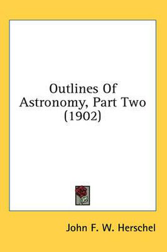 Cover image for Outlines of Astronomy, Part Two (1902)