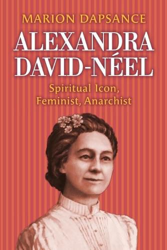 Cover image for Alexandra David-Neel: Spiritual Icon, Feminist, Anarchist