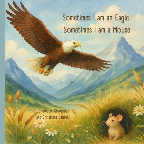 Cover image for Sometimes I am an Eagle, Sometimes I am a Mouse