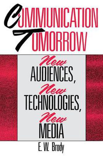 Cover image for Communication Tomorrow: New Audiences, New Technologies, New Media