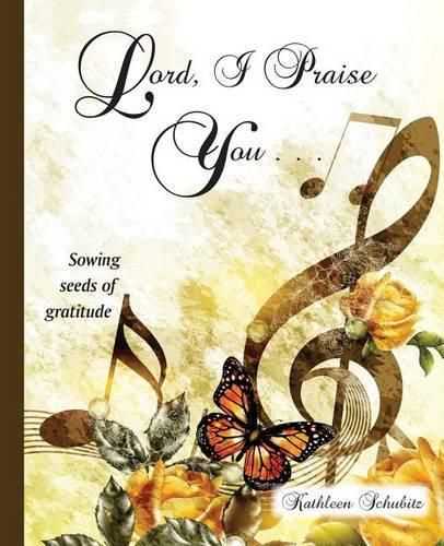 Cover image for Lord, I Praise You...: Sowing seeds of gratitude