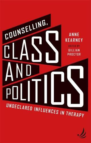 Cover image for Counselling, Class and Politics: Undeclared influences in therapy