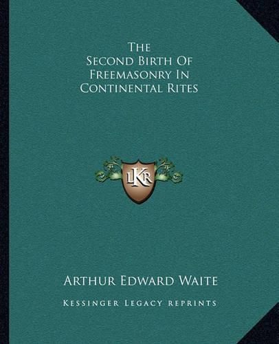 Cover image for The Second Birth of Freemasonry in Continental Rites