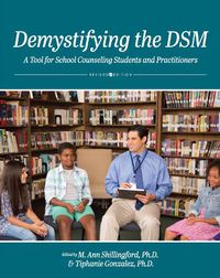 Cover image for Demystifying the DSM: A Tool for School Counseling Students and Practitioners