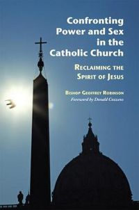 Cover image for Confronting Power And Sex In The Catholic Church: Reclaiming the Spirit of Jesus