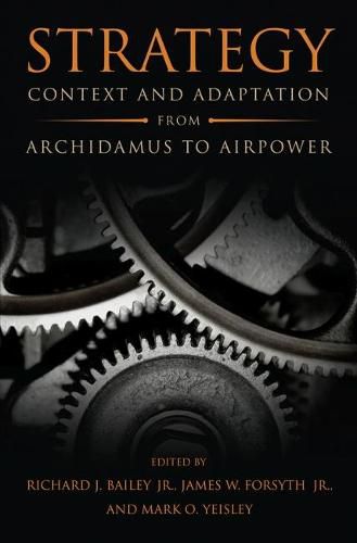 Strategy: Context and Adaptation from Archidamus to Airpower