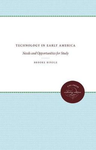 Technology in Early America: Needs and Opportunities for Study