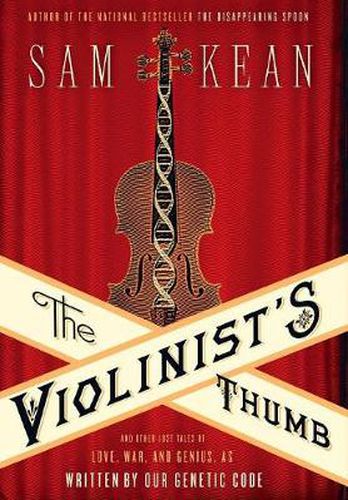 Cover image for The Violinist's Thumb: And Other Lost Tales of Love, War, and Genius, as Written by Our Genetic Code