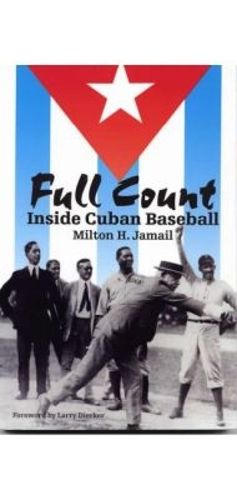 Cover image for Full Count: Inside Cuban Baseball