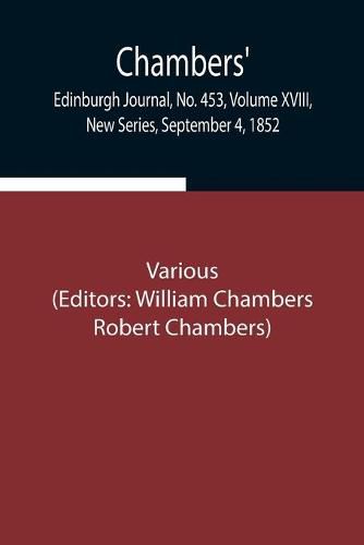 Cover image for Chambers' Edinburgh Journal, No. 453, Volume XVIII, New Series, September 4, 1852