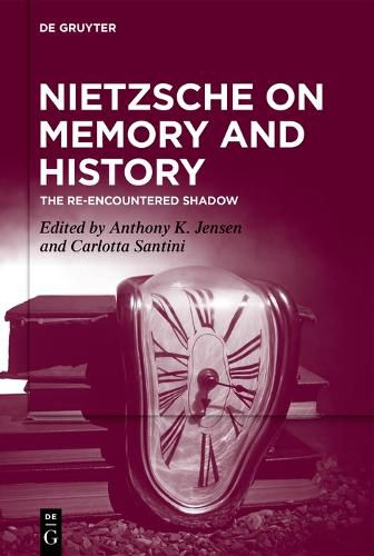 Cover image for Nietzsche on Memory and History: The Re-Encountered Shadow