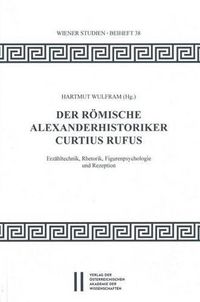 Cover image for Der Romische Alexanderhistoriker Curtius Rufus: Erzahltechnik, Rehtorik, Figurenpsychologie Und Rezeption