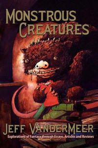 Cover image for Monstrous Creatures: Explorations of Fantasy Through Essays, Articles and Reviews