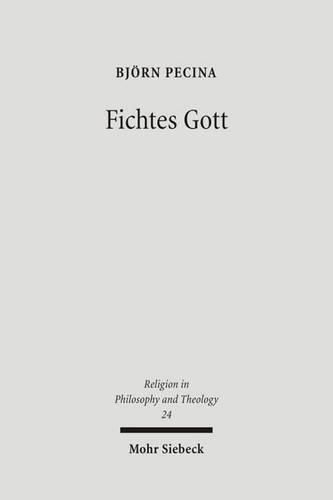 Cover image for Fichtes Gott: Vom Sinn der Freiheit zur Liebe des Seins