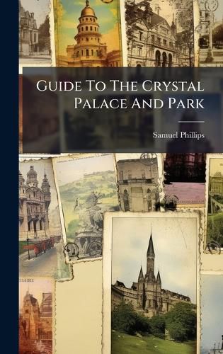 Cover image for Guide To The Crystal Palace And Park