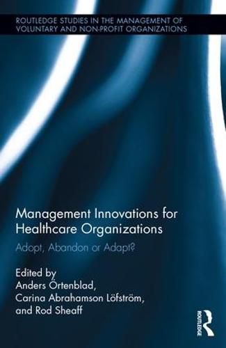 Cover image for Management Innovations for Healthcare Organizations: Adopt, Abandon or Adapt?