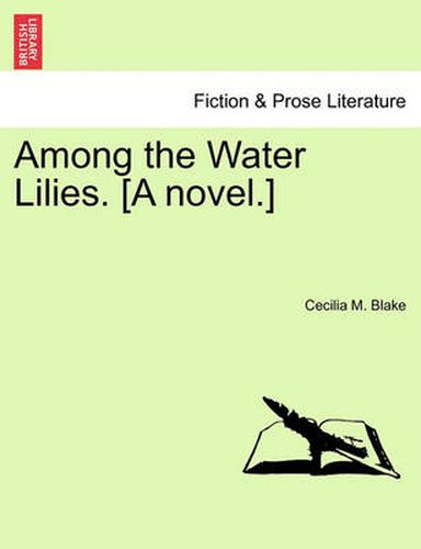 Cover image for Among the Water Lilies. [A Novel.]