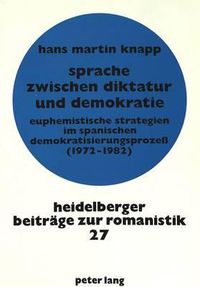 Cover image for Sprache Zwischen Diktatur Und Demokratie: Euphemistische Strategien Im Spanischen Demokratisierungsprozess (1972-1982)