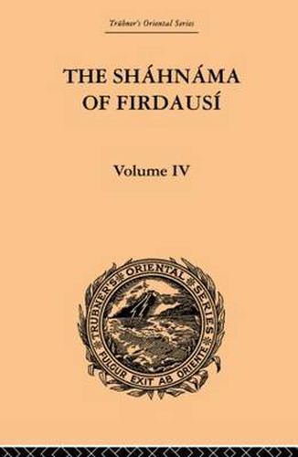 Cover image for The Shahnama of Firdausi: Volume IV