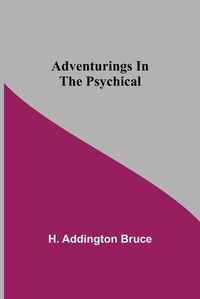 Cover image for Adventurings In The Psychical