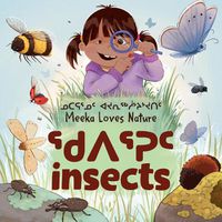 Cover image for Meeka Loves Nature: Insects: Bilingual Inuktitut and English Edition