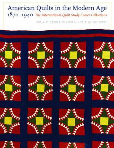 Cover image for American Quilts in the Modern Age, 1870-1940: The International Quilt Study Center Collections