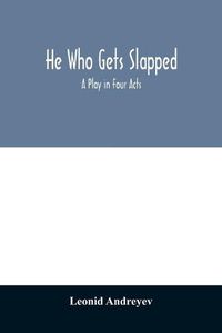 Cover image for He who gets slapped; a play in four acts