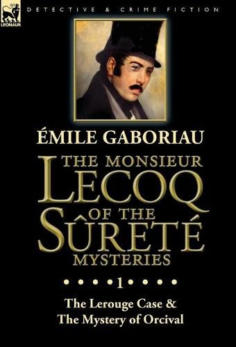 Cover image for The Monsieur Lecoq of the Surete Mysteries: Volume 1-The Lerouge Case & The Mystery of Orcival