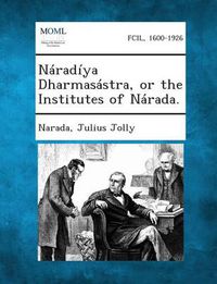 Cover image for Naradiya Dharmasastra, or the Institutes of Narada.