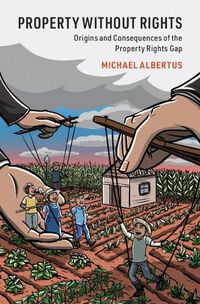 Cover image for Property without Rights: Origins and Consequences of the Property Rights Gap