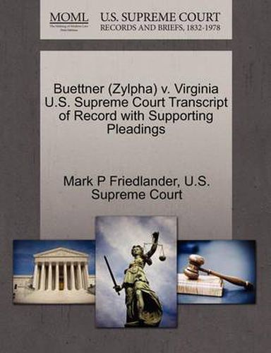 Cover image for Buettner (Zylpha) V. Virginia U.S. Supreme Court Transcript of Record with Supporting Pleadings