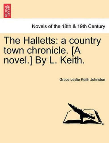 Cover image for The Halletts: A Country Town Chronicle. [A Novel.] by L. Keith.