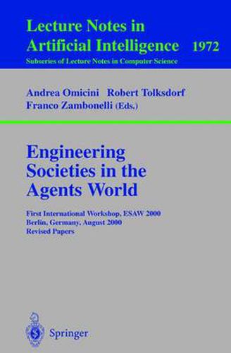 Cover image for Engineering Societies in the Agents World: First International Workshop, ESAW 2000, Berlin, Germany, August 21, 2000. Revised Papers