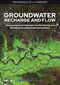 Cover image for Groundwater Recharge and Flow: Approaches and Challenges for Monitoring and Modeling Using Remotely Sensed Data: Proceedings of a Workshop