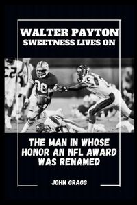 Cover image for Walter Payton Sweetness Lives on