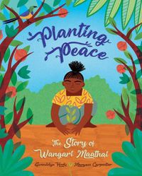 Cover image for Planting Peace: The Story of Wangari Maathai