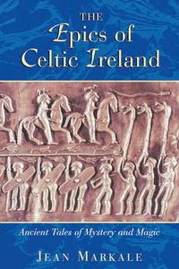 Cover image for The Epics of Celtic Ireland: Ancient Tales of Mystery and Magic