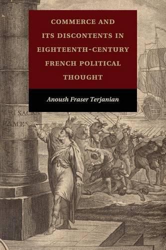 Cover image for Commerce and Its Discontents in Eighteenth-Century French Political Thought