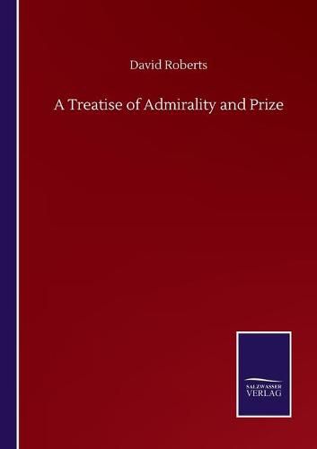 Cover image for A Treatise of Admirality and Prize