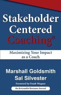 Cover image for Stakeholder Centered Coaching: Maximizing Your Impact as a Coach