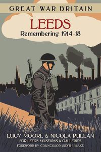 Cover image for Great War Britain Leeds: Remembering 1914-18