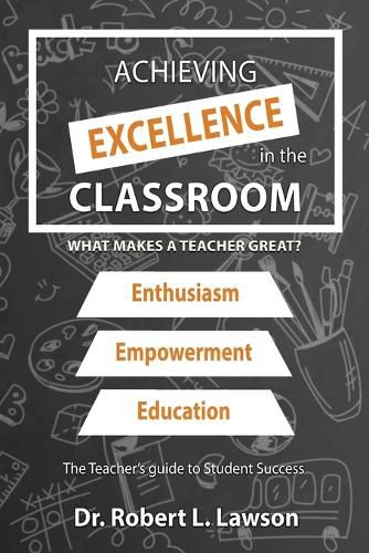 Cover image for Achieving Excellence in the Classroom: What Makes a Teacher Great?